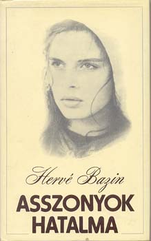 Herv Bazin - Asszonyok hatalma