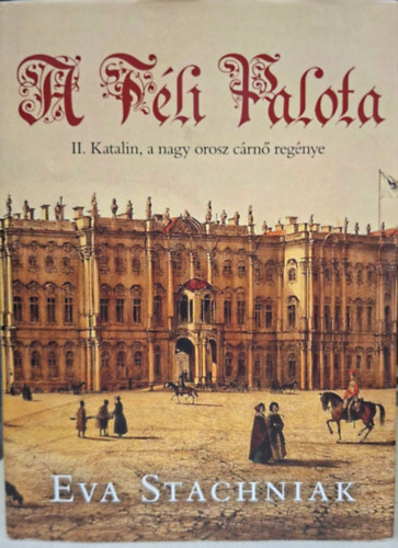 E. Stachniak - T�li palota - II. Katalin, a nagy orosz c�rn� reg�nye