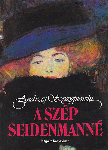Andrzej Szczypiorski - A szép Seidenmanné