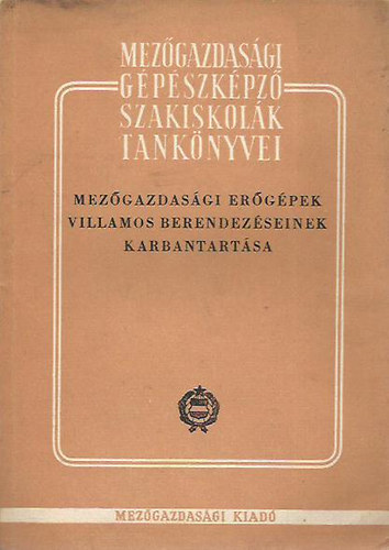 Toperczer Oszk�r - Mez�gazdas�gi er�g�pek villamos berendez�seinek karbantart�sa