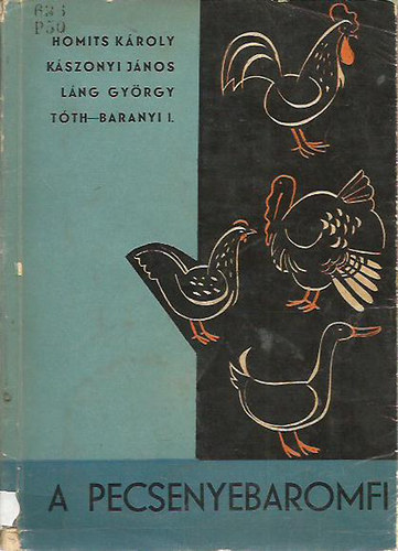 Homits - K�szonyi - L�ng - Dr. T�th-Baranyi - A pecsenyebaromfi