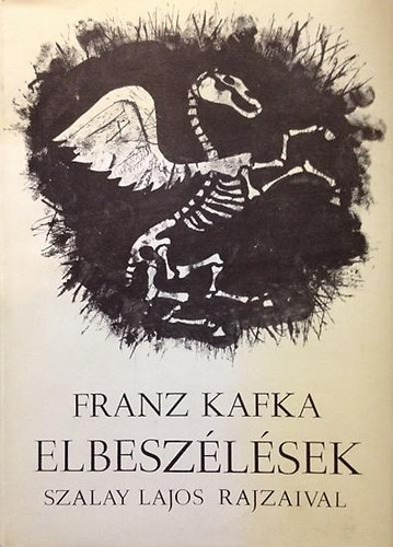 Franz Kafka - Elbeszlsek (Szalay Lajos rajzaival)