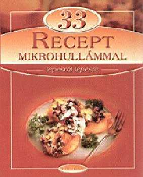 33 recept mikrohullámmal - Lépésről lépésre