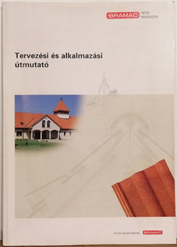 Tegzes Ottó (szerk.) - Tervezési és alkalmazási útmutató - Bramac tetőrendszer