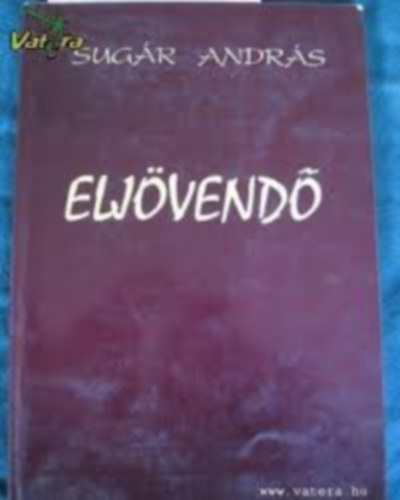 Sugár András - Eljövendő