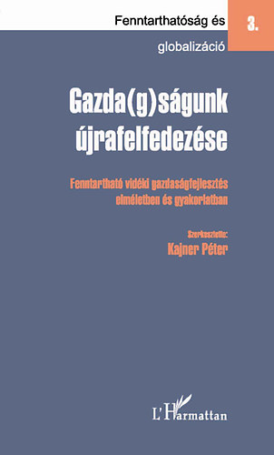 Kajner Pter  (szerk.) - Gazda(g)sgunk jrafelfedezse