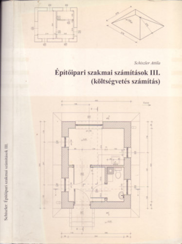 Schiszler Attila - �p�t�ipari szakmai sz�m�t�sok III. (k�lts�gvet�s sz�m�t�s)