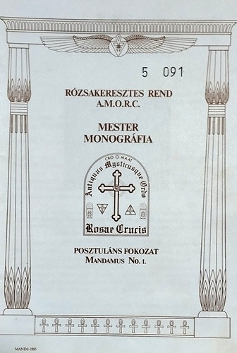 Rzsakeresztes rend A.M.O.R.C. Mester monogrfia (Posztulns fokozat Mandamus No.1)