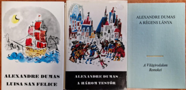 Alexandre Dumas - 3db Dumas knyv:Luisa San Felice I-II.+A hrom testr+A rgens lnya