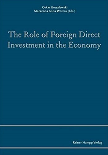 Marzenna Anna Weresa Oskar Kowalewski - The Role of Foreign Direct Investment in the Economy