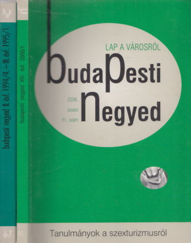 Ger Andrs (fszerk.) - Budapesti Negyed 51.szm (2006 tavasz) + Budapesti Negyed 6-7.szm (1994 tl-1995 tavasz) (2 db)