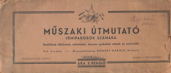 Kökény Károly (szerk.) - Műszaki útmutató fémiparosok számára (Beállítható táblázatok, számítások, hasznos gyakorlati adatok és tudnivalók)