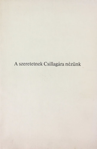 A szeretetnek Csillagra nznk - Karcsonyi versek, nekek, elbeszlsek