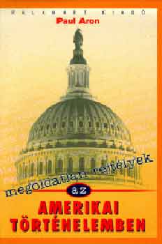 Paul Aron - Megoldatlan rejtlyek az amerikai trtnelemben