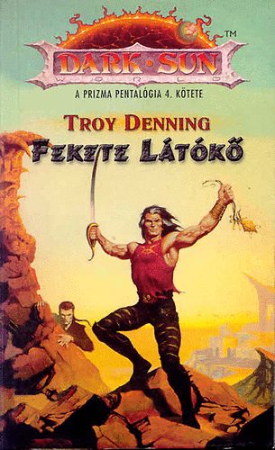 Troy Denning - Fekete ltk (Dark Sun) - A prizma pentalgia 4. ktete