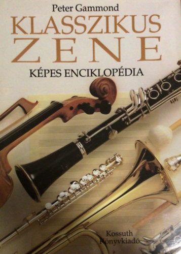 Peter Gammond - Klasszikus zene k�pes enciklop�dia