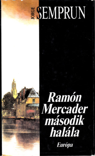 Jorge Semprun - Ramón Mercader második halála