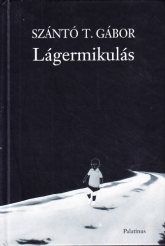 Sznt T. Gbor - Lgermikuls (Elbeszlsek)