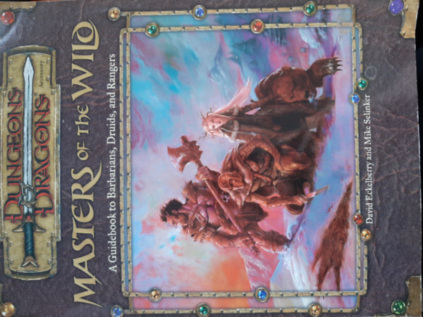 David Eckelberry - Mike Selinker - Masters of the Wild: A Guidebook to Barbarians, Druids, and Rangers (Dungeon & Dragons d20 3.0 Fantasy Roleplaying Accessory)