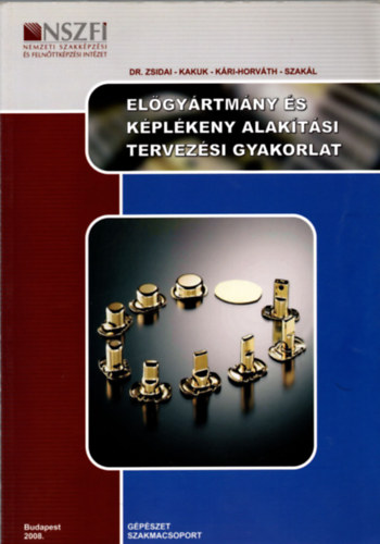 Jnossy Gyula - Kakuk Gyula - Kri-Horvth Attila - Szakl Zoltn - Zsidai Lszl - Elgyrtmny s kplkeny alaktsi tervezsi gyakorlat