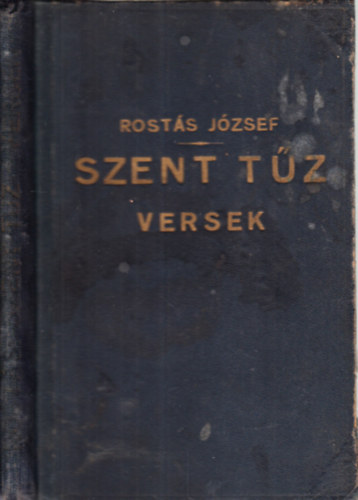 Rost�s J�zsef - Szent t�z (versek)- dedik�lt