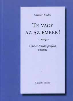 S�ndor Endre - Te vagy az az ember! - G�d �s N�t�n pr�f�ta �zenete