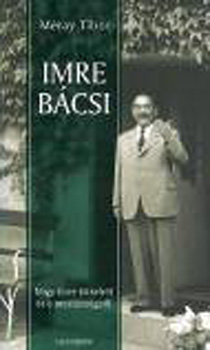 M�ray Tibor - Imre b�csi - Nagy Imre k�zelr�l �s a messzes�gb�l