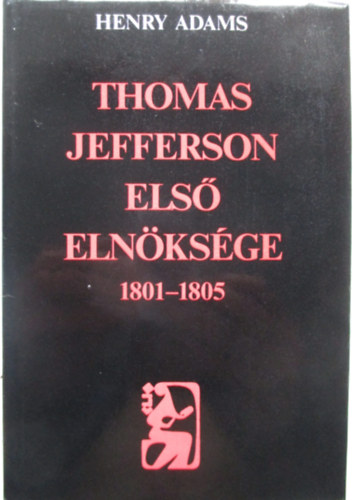 Henry Adams - Thomas Jefferson els elnksge 1801-1805