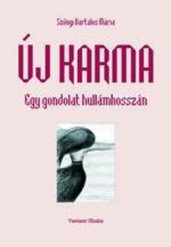 Sz�nyi Bartalos M�ria - �j karma - Egy gondolat hull�mhossz�n