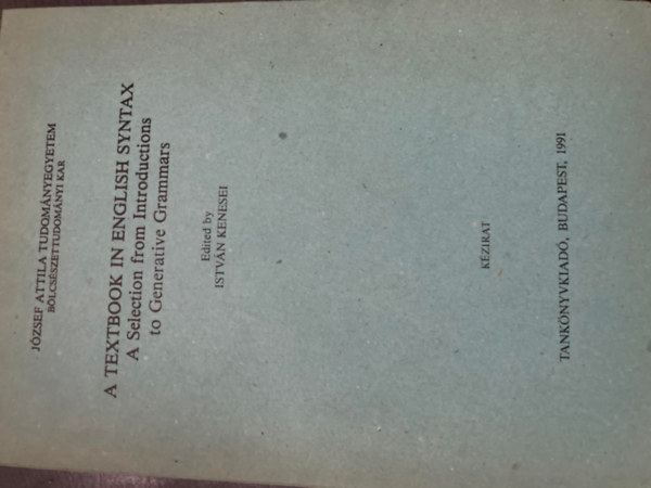 Istv�n Kenesei  (editor) - A Textbook in English Syntax - A selection from Introductions to Generative Grammars