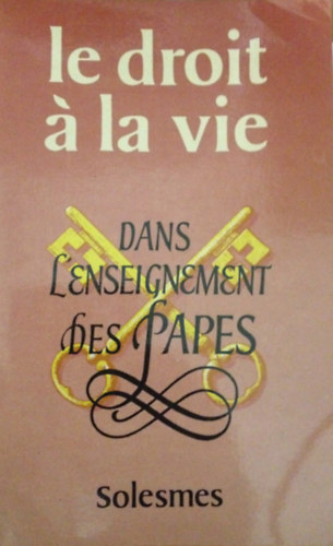 Le Droit a la Vie. Dans L'Enseignement des Papes. Vol. 4.