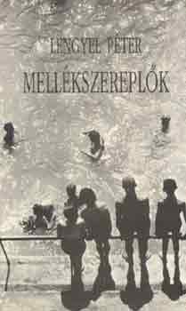 Lengyel P�ter - Mell�kszerepl�k