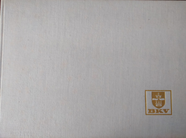 Franklin Nyomda - A 100 �ves Budapest t�megk�zleked�s�nek t�rt�nete 1873-1973