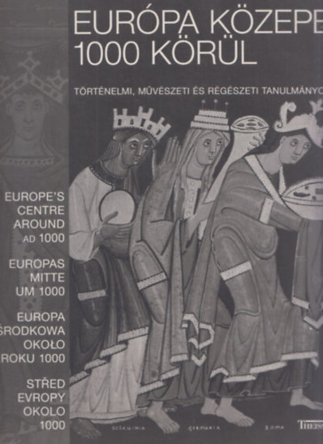 Eurpa kzepe 1000 krl (trtnelmi, mvszeti s rgszeti tanulmnyok)