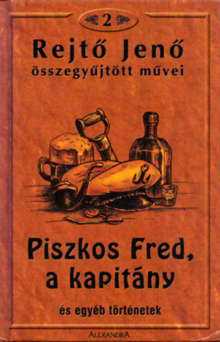 Rejtő Jenő - Piszkos Fred, a kapitány és más történetek