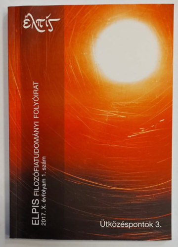 Galba Zsolt - Krizs�n Viktor - Rosta Kosztasz  (szerk.) - ELPIS Filoz�fiai foly�irat (2017. X. �vfolyam 1. sz�m)