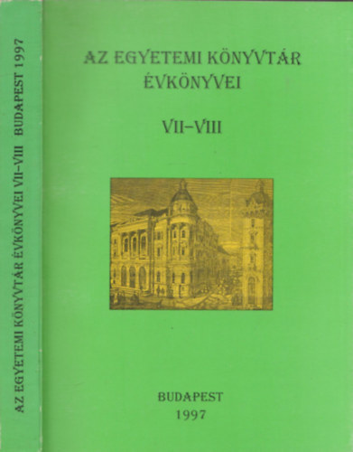 Szgi Lszl  (fszerk.) - Az egyetemi knyvtr vknyvei VII-VIII. 1995-1997