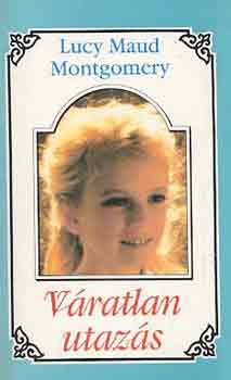 Lucy Maud Montgomery - V�ratlan utaz�s 1.