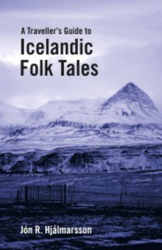 Jn R. Hjlmarsson - A Traveller's Guide to Icelandic Folk Tales