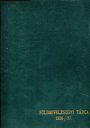 Állami költségvetés Az 1936/37. évre XV. fejezet Földmivelésügyi Minisztérium