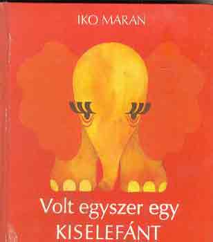 Iko Maran - Volt egyszer egy kiselefnt