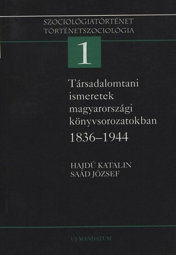 Hajd Katalin; Sad Jzsef - Trsadalomtani ismeretek magyarorszgi knyvsorozatokban 1836-1944