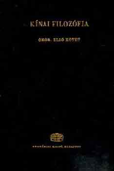 T�kei Ferenc  (szerk.) - K�nai filoz�fia: �kor I.
