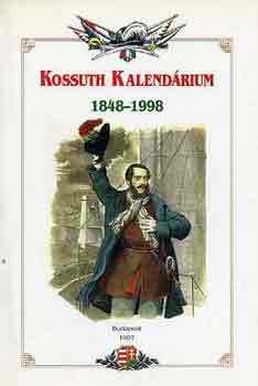 Dobai Lajos  (szerk.) - Kossuth kalend�rium 1848-1998