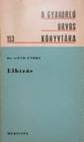 Dr. Gth Endre - Elhzs (A gyakorl orvos knyvtra)