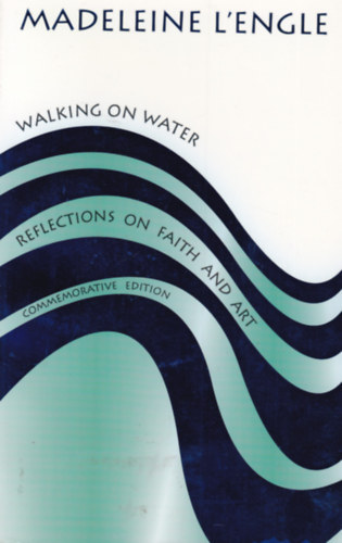 Madeleine L'Engle - Walking on Water - Reflections on Faith and Art