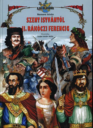Nemere Istv�n - Szent Istv�nt�l II. R�k�czi Ferencig