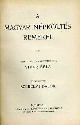 Vikár BÉla (szerk.) - A magyar népköltés remekei I-II.