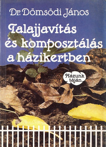 Dr. Dmsdi Jnos - Talajjavts s komposztls a hzikertben