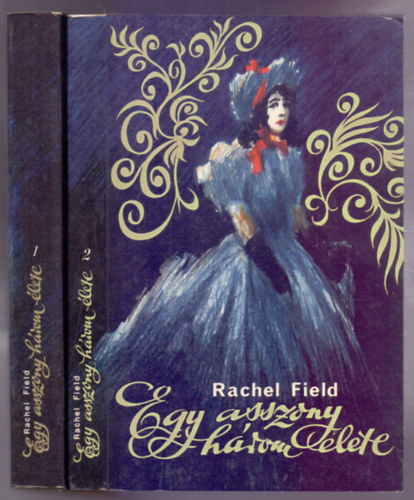 Rachel Field - Egy asszony h�rom �lete 1-2.